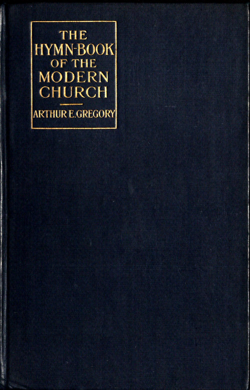 The Hymn-Book of the Modern Church: Brief studies of hymns and hymn-writers