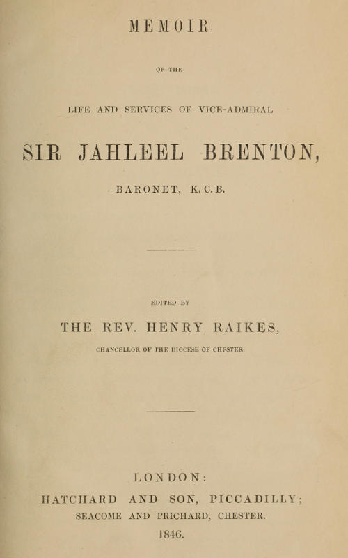 Memoir of the Life and Services of Vice-Admiral Sir Jahleel Brenton, Baronet, K.C.B.