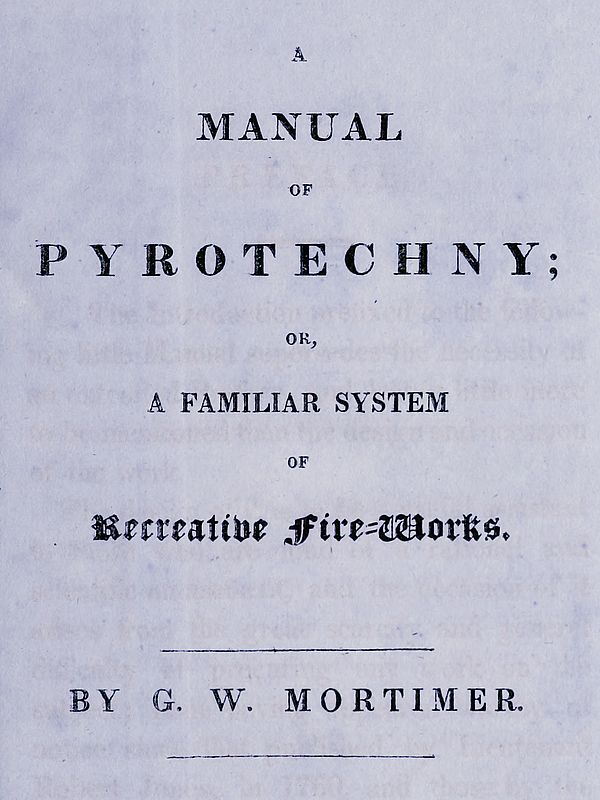 A Manual of Pyrotechny; or, A Familiar System of Recreative Fire-works