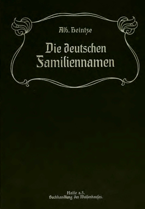 Die Deutschen Familiennamen, geschichtlich, geographisch, sprachlich