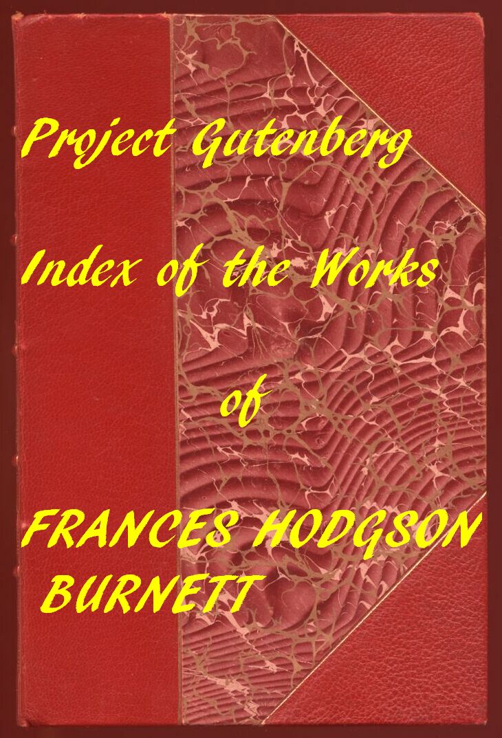Index of the Project Gutenberg Works of Frances Hodgson Burnett