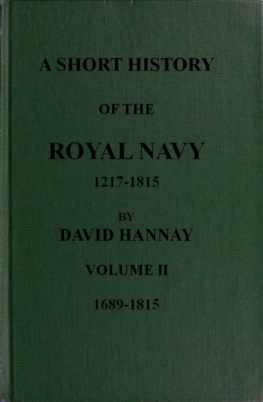 A Short History of the Royal Navy, 1217-1815. Volume II, 1689-1815