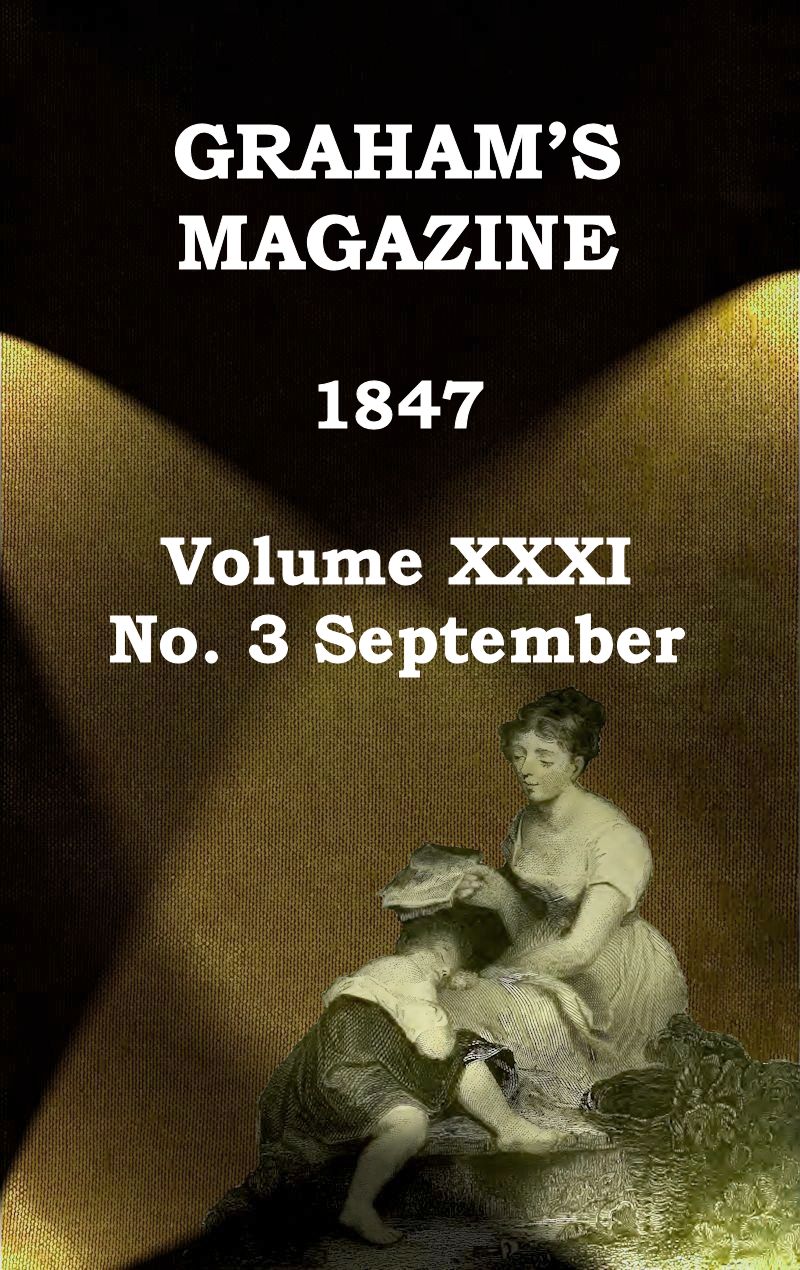 Graham's Magazine, Vol. XXXI, No. 3, September 1847