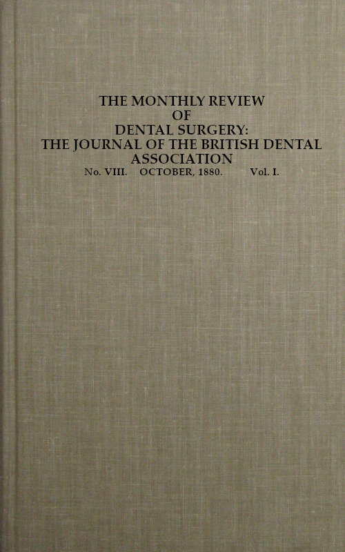 Ağız ve Diş Cerrahisi Aylık İncelemesi, No. VIII. Ekim, 1880. Cilt I.Britanya Diş Hekimleri Derneği Dergisi