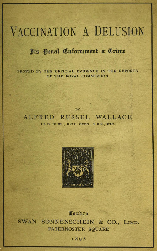 Vaccination a Delusion: Its Penal Enforcement a Crime&#10;Proved by the Official Evidence in the Reports of the Royal Commission