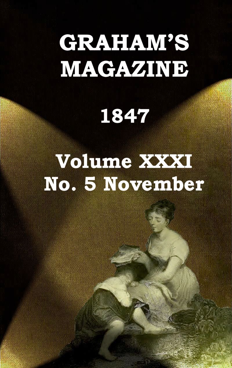 Graham's Magazine, Vol. XXXI, No. 5, November 1847