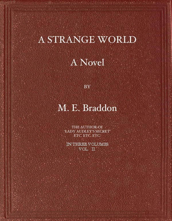 A Strange World: A Novel. Volume 2 (of 3)