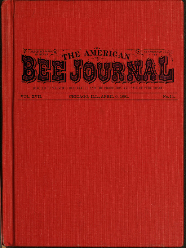 The American Bee Journal. Vol. XVII. No. 14. April 6, 1881