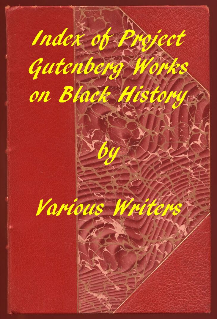 Index of Project Gutenberg Works on Black History&#10;A 2019 Project Gutenberg Contribution for Black History Month