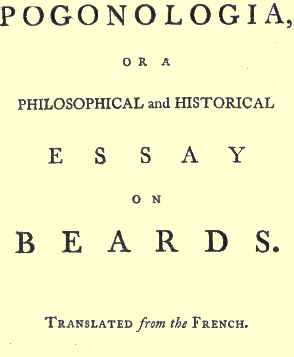 Pogonologia; Or, A Philosophical and Historical Essay on Beards