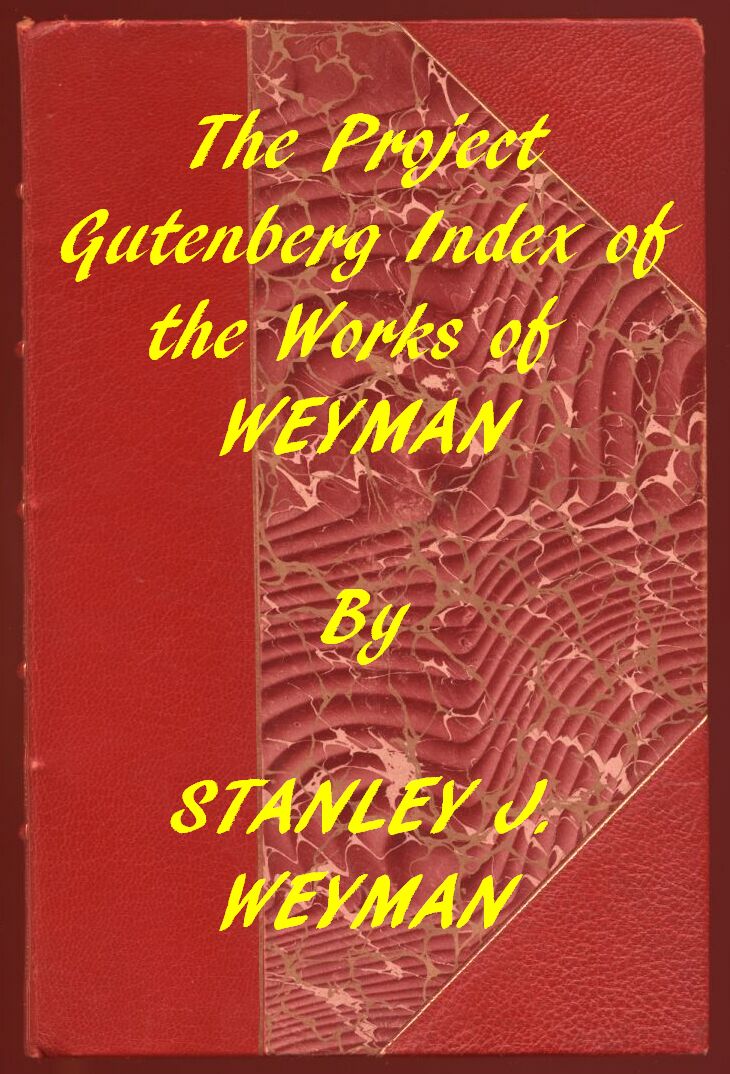 Index of the Project Gutenberg Works of Stanley J. Weyman