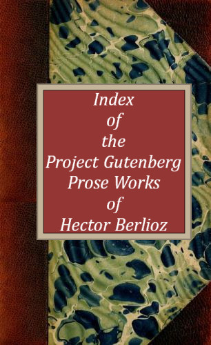 Hector Berlioz'un Prose Eserlerinin Proje Gutenberg Dizin'i