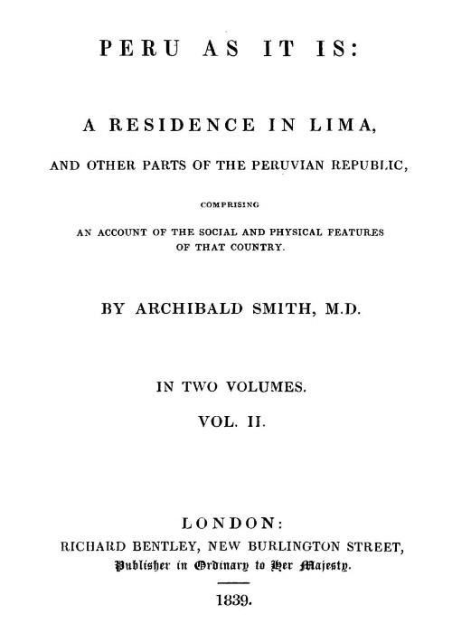 Peru as It Is, Volume 2 (of 2)&#10;A Residence in Lima, and Other Parts of the Peruvian Republic, Comprising an Account of the Social and Physical Features of That Country