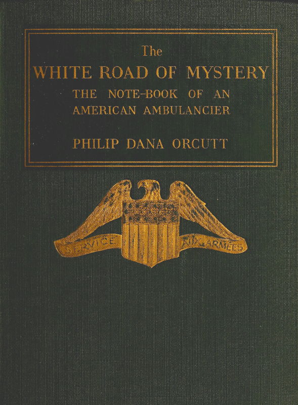 The White Road of Mystery: The Note-Book of an American Ambulancier