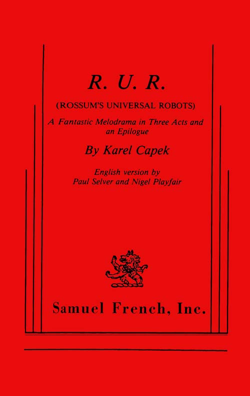 R.U.R. (Rossum's Universal Robots)&#10;A Fantastic Melodrama in Three Acts and an Epilogue