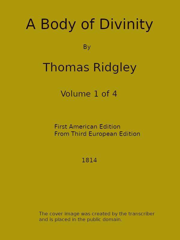 A Body of Divinity, Vol. 1 (of 4)&#10;Wherein the doctrines of the Christian religion are explained and defended, being the substance of several lectures on the Assembly's Larger Catechism