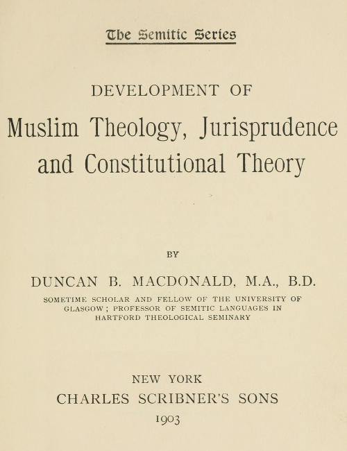 Development of Muslim Theology, Jurisprudence, and Constitutional Theory