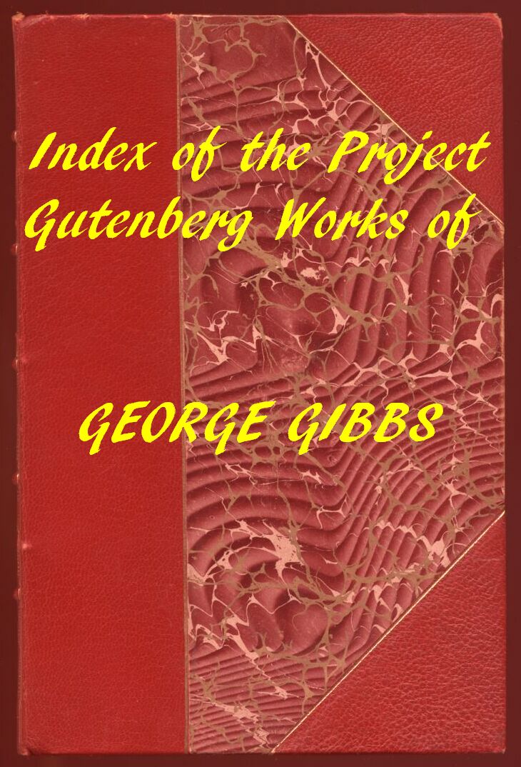 Index of the Project Gutenberg Works of George Gibbs