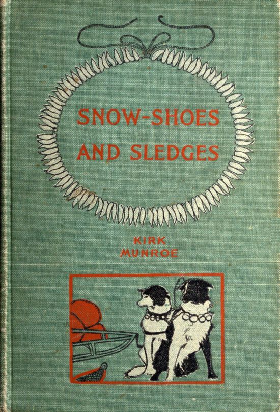 Snow-shoes and Sledges&#10;A Sequel to "The Fur-Seal's Tooth"