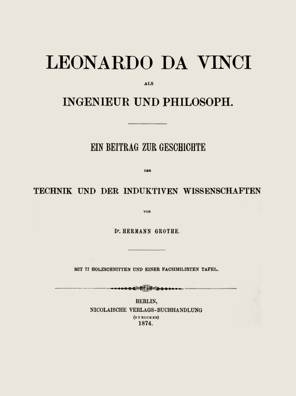 Leonardo da Vinci als Ingenieur und Philosoph&#10;Ein Beitrag zur Geschichte der Technik und der induktiven Wissenschaften