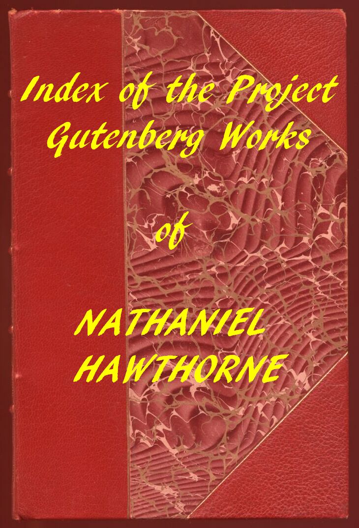 Index of the Project Gutenberg Works of Nathaniel Hawthorne