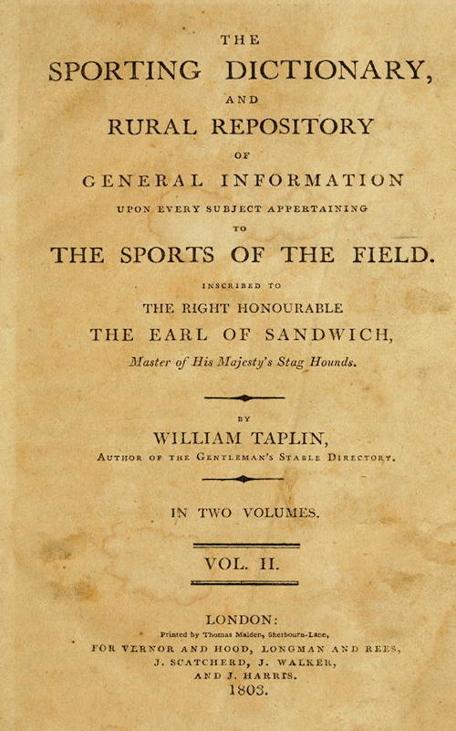 The Sporting Dictionary and Rural Repository, Volume 2 (of 2)&#10;Of General Information upon Every Subject Appertaining to the Sports of the Field