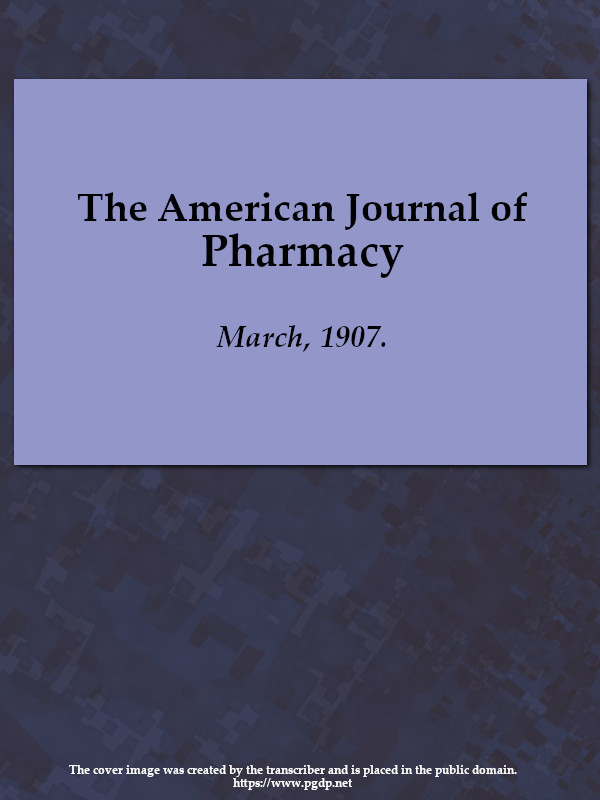 The American Journal of Pharmacy, March, 1907