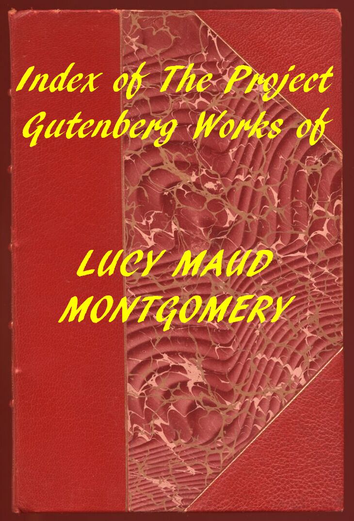 Index of the Project Gutenberg Works of Lucy Maud Montgomery