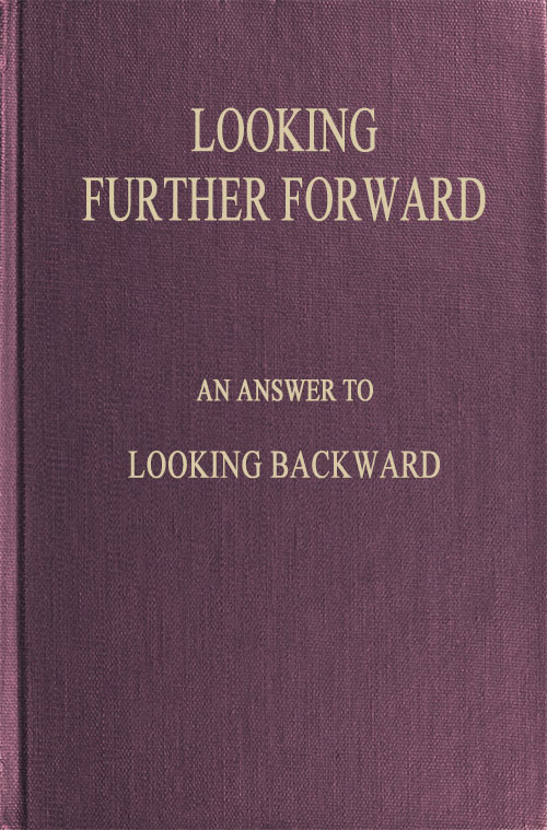 Looking Further Forward&#10;An Answer to Looking Backward by Edward Bellamy