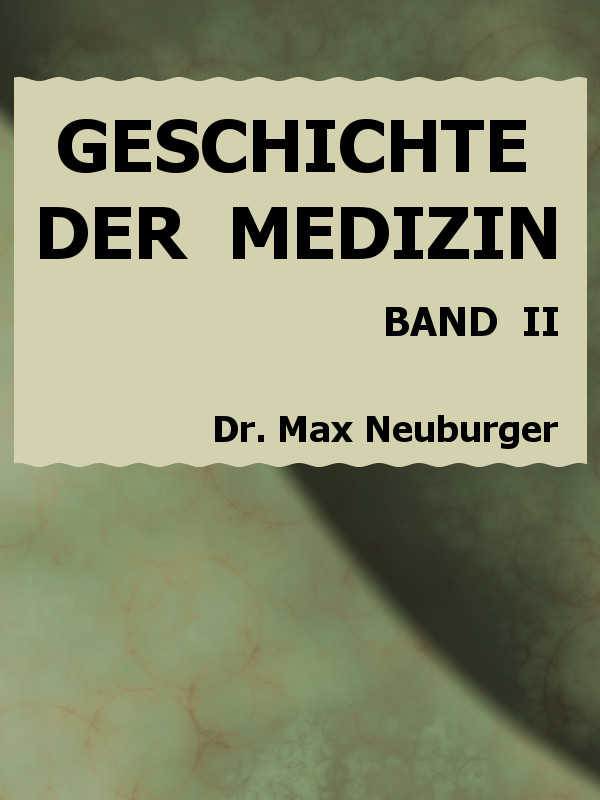 Geschichte der Medizin. II. Band, Erster Teil