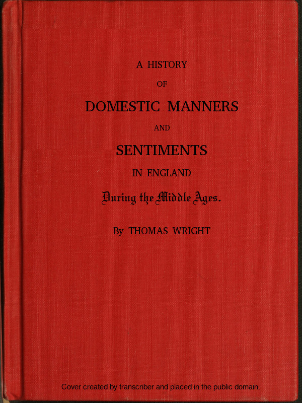 A History of Domestic Manners and Sentiments in England During the Middle Ages