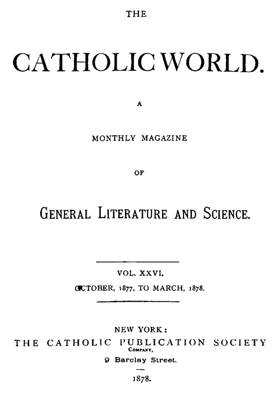 The Catholic World, Vol. 26, October, 1877, to March, 1878