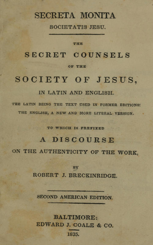 Secreta Monita Societatis Jesu. The Secret Counsels of the Society of Jesus, in Latin and English