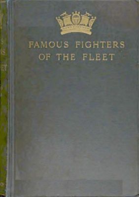 Famous Fighters of the Fleet&#10;Glimpses through the Cannon Smoke in the Days of the Old Navy