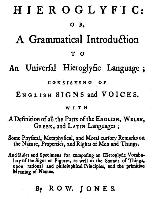 Hieroglyfic: or, a Grammatical Introduction to an Universal Hieroglyfic Language