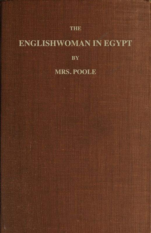The Englishwoman in Egypt&#10;Letters from Cairo, Written During a Residence There in 1842, 3, & 4