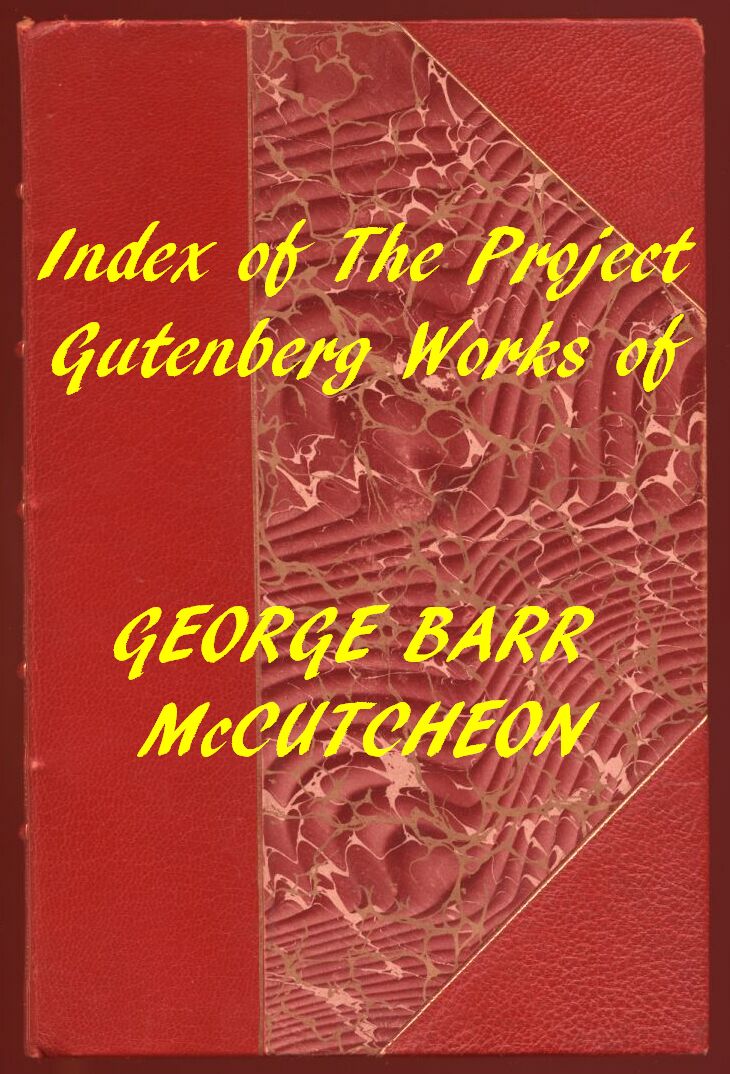 Index of the Project Gutenberg Works of George Barr McCutcheon