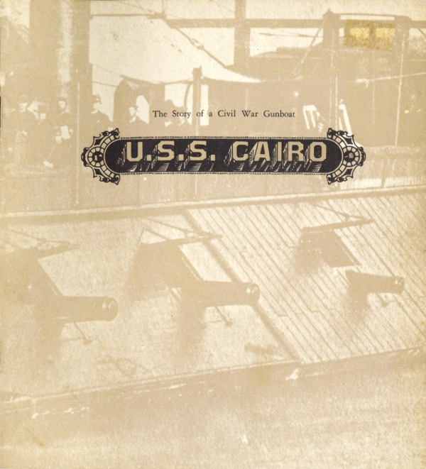U.S.S. Cairo: The Story of a Civil War Gunboat&#10;Comprising a Narrative of Her Wartime Adventures by Virgil Carrington Jones, and an Account of Her Raising in 1964 by Harold L. Peterson