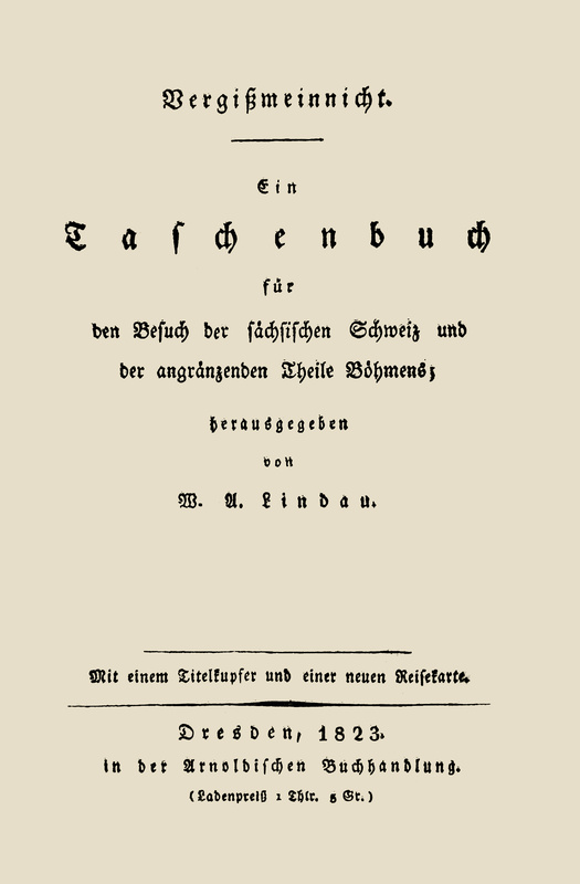 Vergißmeinnicht&#10;Ein Taschenbuch für den Besuch der sächsischen Schweiz und der angränzenden Theile Böhmens