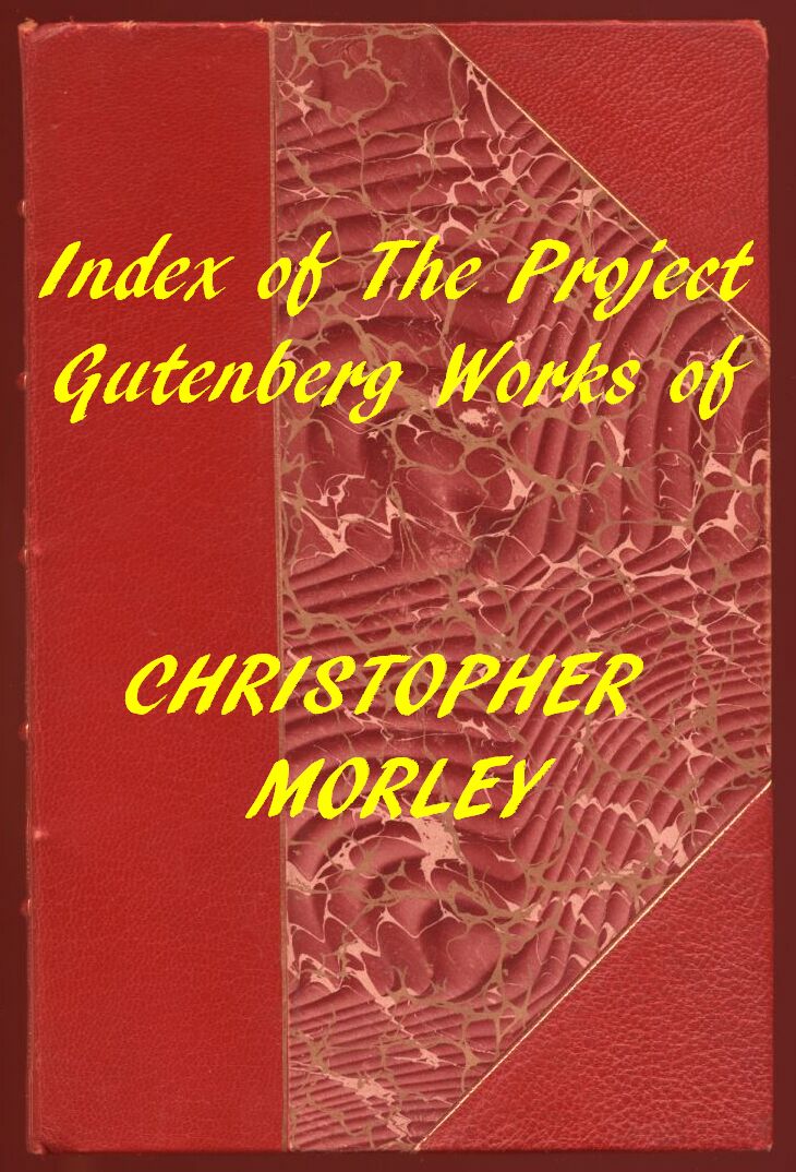 Index of the Project Gutenberg Works of Christopher Morley