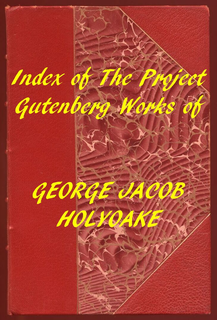 Index of the Project Gutenberg Works of George Jacob Holyoake