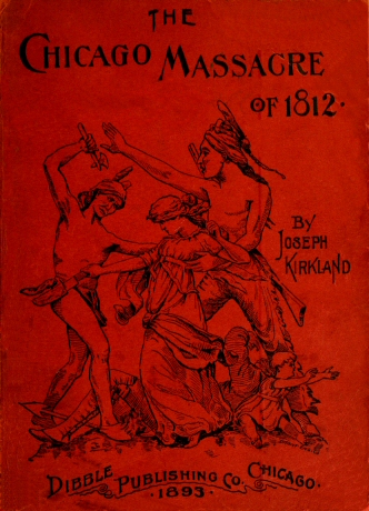 The Chicago Massacre of 1812&#10;With Illustrations and Historical Documents