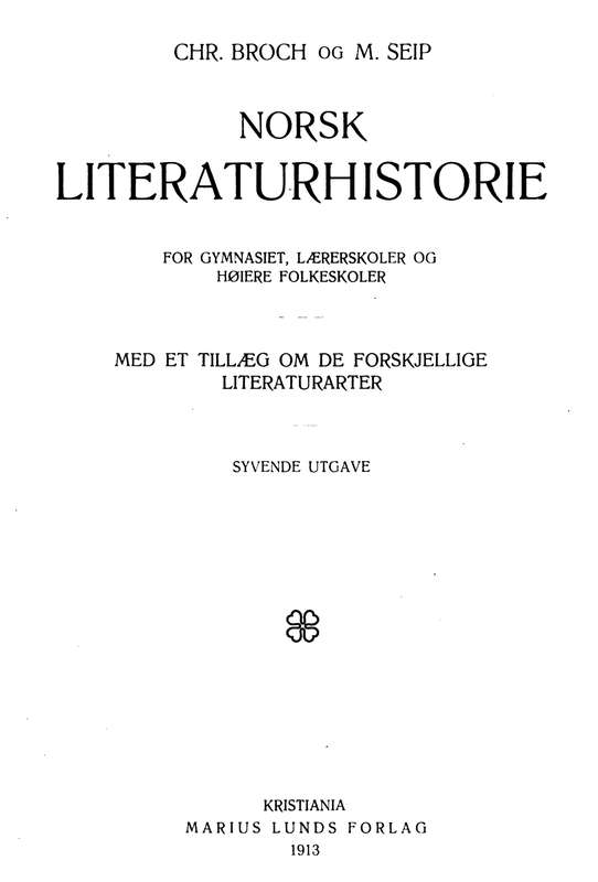 Norsk literaturhistorie for gymnasiet, lærerskoler og høiere folkeskoler&#10;Med et tillæg om de forskjellige literaturarter