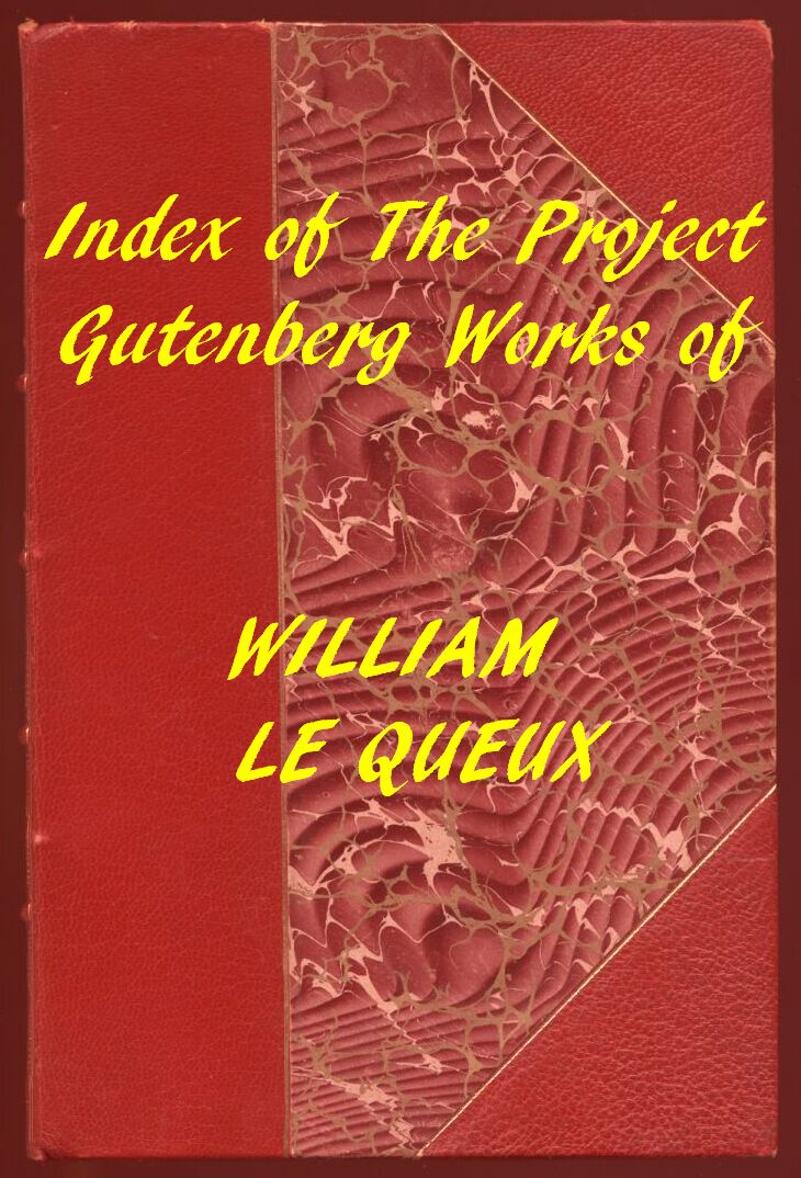 Index of the Project Gutenberg Works of William Le Queux