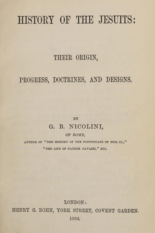 History of the Jesuits: Their origin, progress, doctrines, and designs