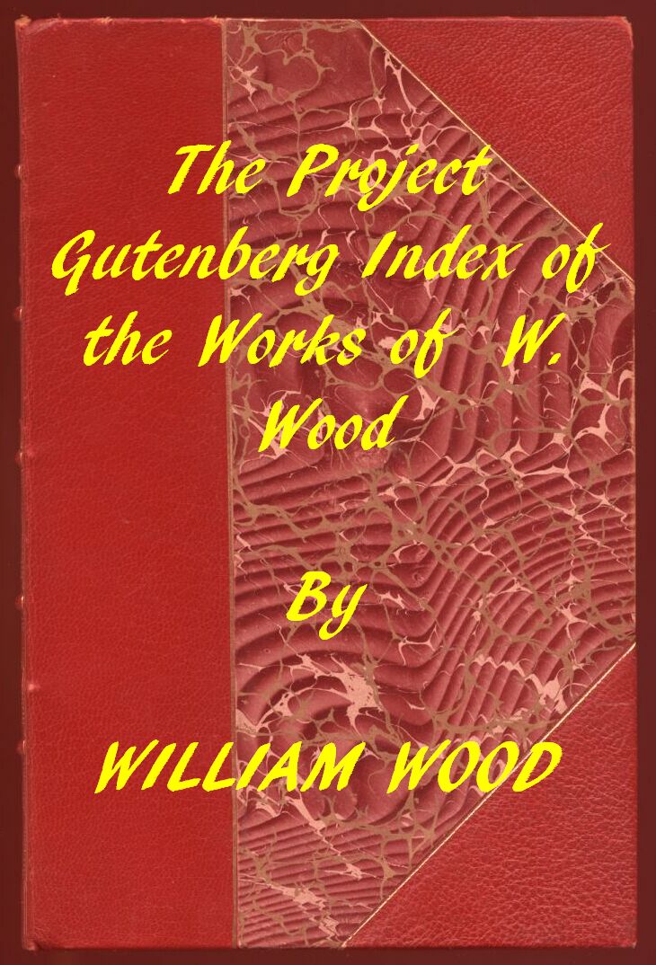 Index of the Project Gutenberg Works of William Wood