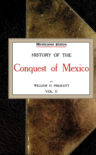 History of the Conquest of Mexico; vol. 2/4