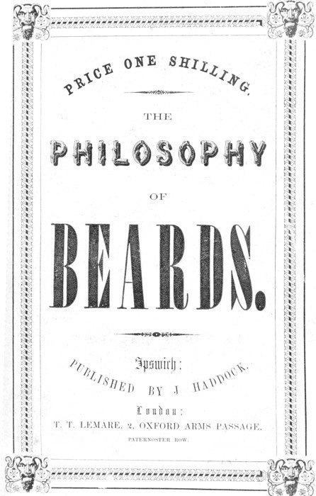 The Philosophy of Beards&#10;A Lecture Physiological, Artistic & Historical