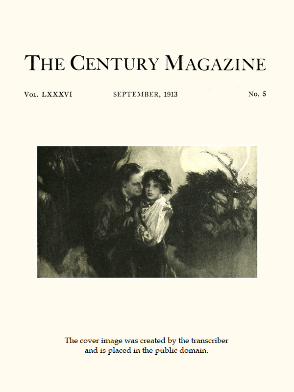 The Century Illustrated Monthly Magazine, September, 1913&#10;Vol. LXXXVI, No. 5