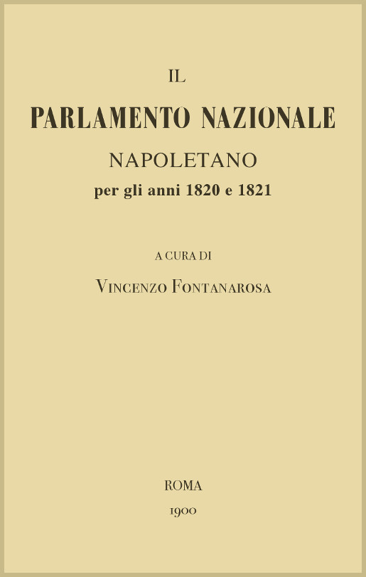 Il Parlamento Nazionale Napoletano per gli anni 1820 e 1821: memorie e documenti